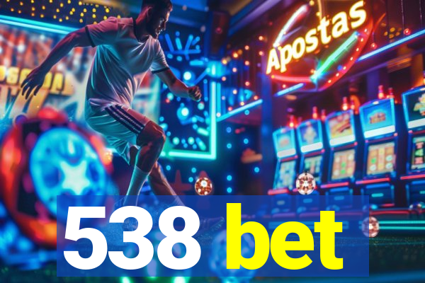 538 bet